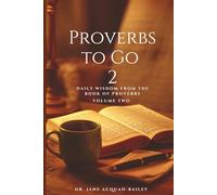 Proverbs to Go 2: Daily Wisdom from the Book of Proverbs