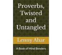 Proverbs, Twisted and Untangled: A Book of Mind Benders