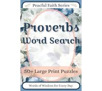 Proverbs Word Search: Wisdom-Filled Bible Puzzles for Daily Reflection and Spiritual Growth (Peaceful Faith Word Search Series - Volume 3)