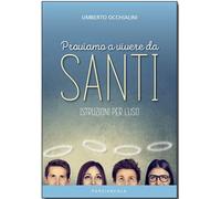 Proviamo a vivere da santi. Istruzioni per l'uso