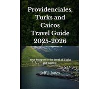 Providenciales, Turks and Caicos Travel Guide
