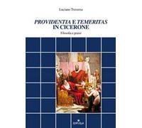 «Providentia» e «temeritas» in Cicerone. Filosofia e prassi