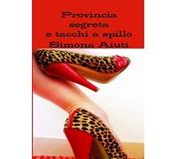 Provincia segreta e tacchi a spillo