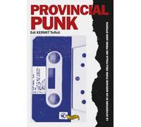Provincial punk. Le avventure di un giovane punk nell'Italia dei primi anni ottanta