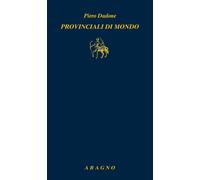 Provinciali di mondo - Dadone Piero