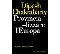 Provincializzare l'Europa - [Meltemi Editore]