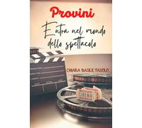 Provini: Entra nel mondo dello spettacolo