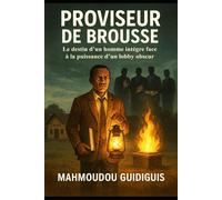PROVISEUR DE BROUSSE: Le destin d’un homme intègre face à la puissance d’un lobby obscur