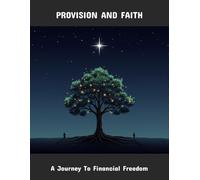 Provision And Faith: A Journey To Financial Freedom