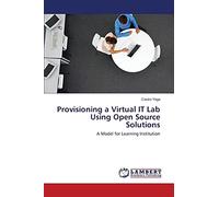 Provisioning a Virtual IT Lab Using Open Source Solutions: A Model for Learning Institution
