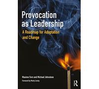 Provocation as Leadership: A Roadmap for Adaptation and Change