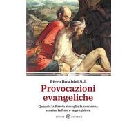 Provocazioni evangeliche. Quando la parola risveglia la coscienza e nutre la fede e la preghiera