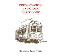 Provocazioni in forma di apologo di Roberto Rossi Testa, 2022, Youcanprint