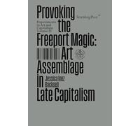 Provoking the Freeport Magic: Art Assemblage in Late Capitalism
