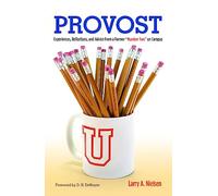 Provost: Experiences, Reflections and Advice From a Former "Number Two" on Campus
