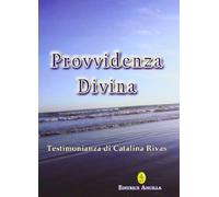 Provvidenza divina. Testimonianza di Catalina Rivas