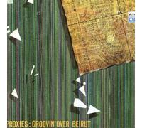 Proxies - Groovin' Over Beirut
