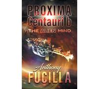 PROXIMA CENTAURI b: The Alien Mind