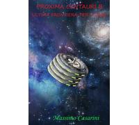Proxima Centauri B. Ultima frontiera per vivere di Massimo Casarini, 2021, You