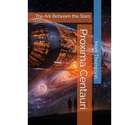 Proxima Centauri: The Ark Between the Stars