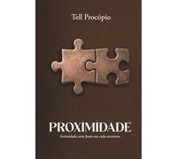 PROXIMIDADE: Intimidade com Jesus em Cada Encontro