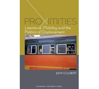 Proximities: Literature, Mobility and the Politics of Displacement: 13