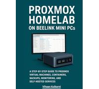 Proxmox Homelab on Beelink Mini PCs: A Step-by-Step Guide to Proxmox Virtual Machines, Containers, Backups, Monitoring, and Self-Hosted Services