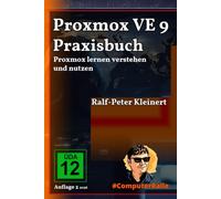 Proxmox VE 9 Praxisbuch: Proxmox lernen verstehen und nutzen
