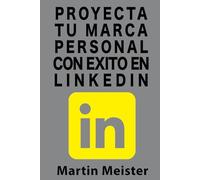 Proyecta tu marca personal con éxito en LinkedIn
