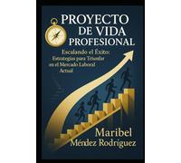 PROYECTO DE VIDA PROFESIONAL: Escalando el Éxito: Estrategias para triunfar en el Mercado Laboral Actual