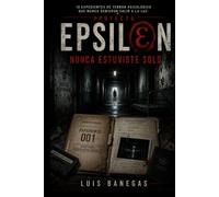 Proyecto Epsilon: Nunca Estuviste Solo