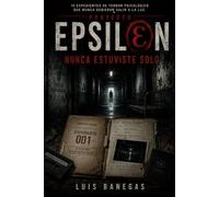 Proyecto Epsilon: Nunca Estuviste Solo