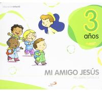 Proyecto Javerim, Mi amigo Jesús, religión católica, Educación Infantil, 3 años: Libro del alumno. (3 cuadernos de 32 páginas)