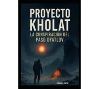PROYECTO KHOLAT: LA CONSPIRACIÓN DEL PASO DYATLOV