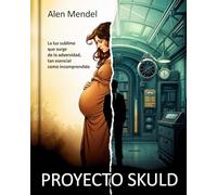 PROYECTO SKULD: La luz sublime que surge de la adversidad, tan esencial como incomprendida
