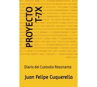 PROYECTO T-7X: Diario del Custodio Resonante