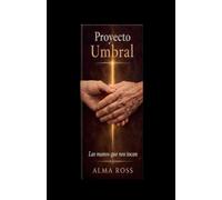 Proyecto Umbral Las manos que nos tocan: 1