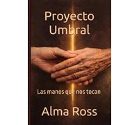 Proyecto Umbral: Las manos que nos tocan
