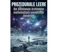 Prozedurale Leere: Die emotionale Architektur mathematisch unendlicher Universen