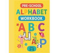 PRRE-SCHOOL ALPHABET WORKBOOK: Alphabet Handwriting workbook for kids: Trace Letters,age 3-5