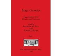 Prudence M Rice Robert J Sharer Maya Ceramics, Part i (Tascabile)