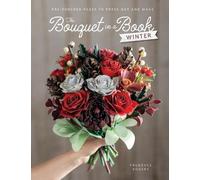 Prudence Rogers The Bouquet in a Book: Winter (Tascabile) Bouquet in a Book