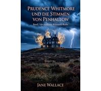 Prudence Whitmore und die Stimmen von Penhallow: Band 2 der Prudence Whitmore-Reihe