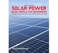 Prudent Survival: Solar Power Made Simple for Beginners: A Total Beginner's Guide to Solar Power for Home, Tiny Home, Cabin, RV, Van, and Trailer