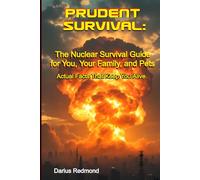 PRUDENT SURVIVAL:: The Nuclear Survival Guide for You, Your Family, and Pets