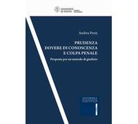 Prudenza, dovere di conoscenza e colpa penale. Proposta per un metodo di giudizio
