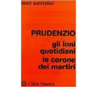Prudenzio. Gli inni quotidiani-Le corone dei martiri