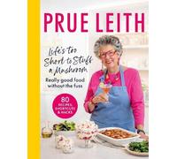 Prue Leith Life's Too Short to Stuff a Mushroom (Copertina rigida)