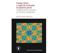 Prueba ilícita y regla de exclusión en materia penal: Análisis teórico-práctico en derecho comparado