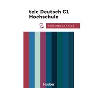 Prüfung Expres. Telc Deutsch C1 Hochschule. Übungsbuch. Per le Scuole superiori. Con File audio per il download: Deutsch als Fremdsprache / Übungsbuch mit Audios online